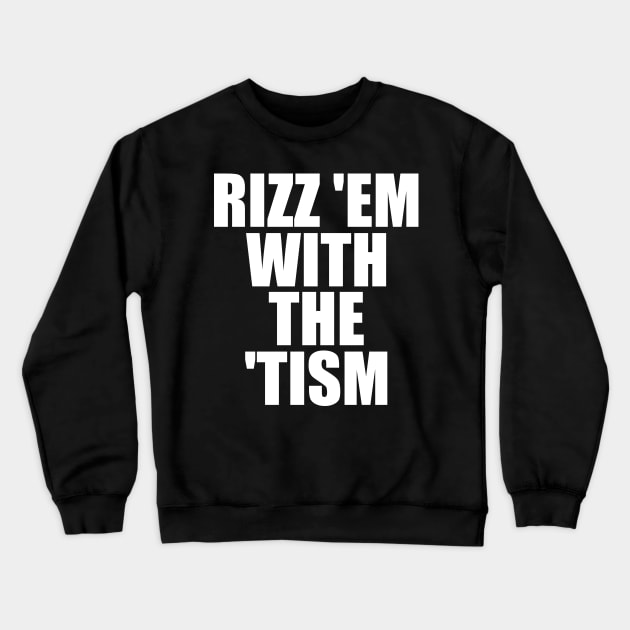 Rizz 'Em With The 'Tism Black Unisex Crewneck Sweatshirt by Y2KSZN